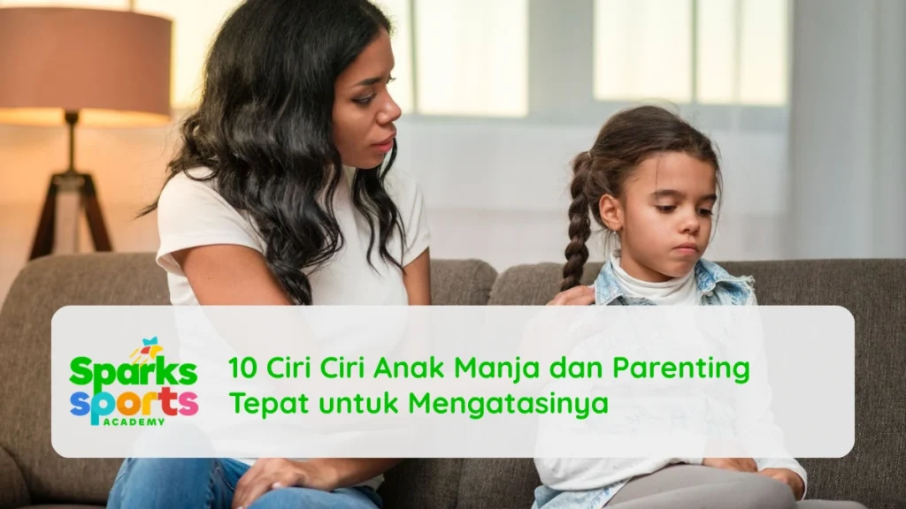 10 Ciri Ciri Anak Manja dan Parenting Tepat untuk Mengatasinya