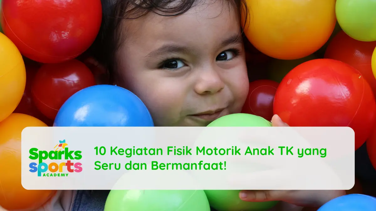 10 Kegiatan Fisik Motorik Anak TK yang Seru dan Bermanfaat!