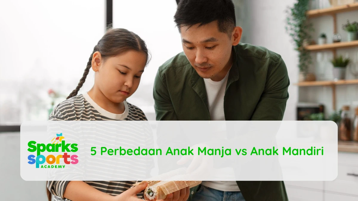 5 Perbedaan Anak Manja vs Anak Mandiri