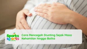 Cara Mencegah Stunting Sejak Masa Kehamilan hingga Balita