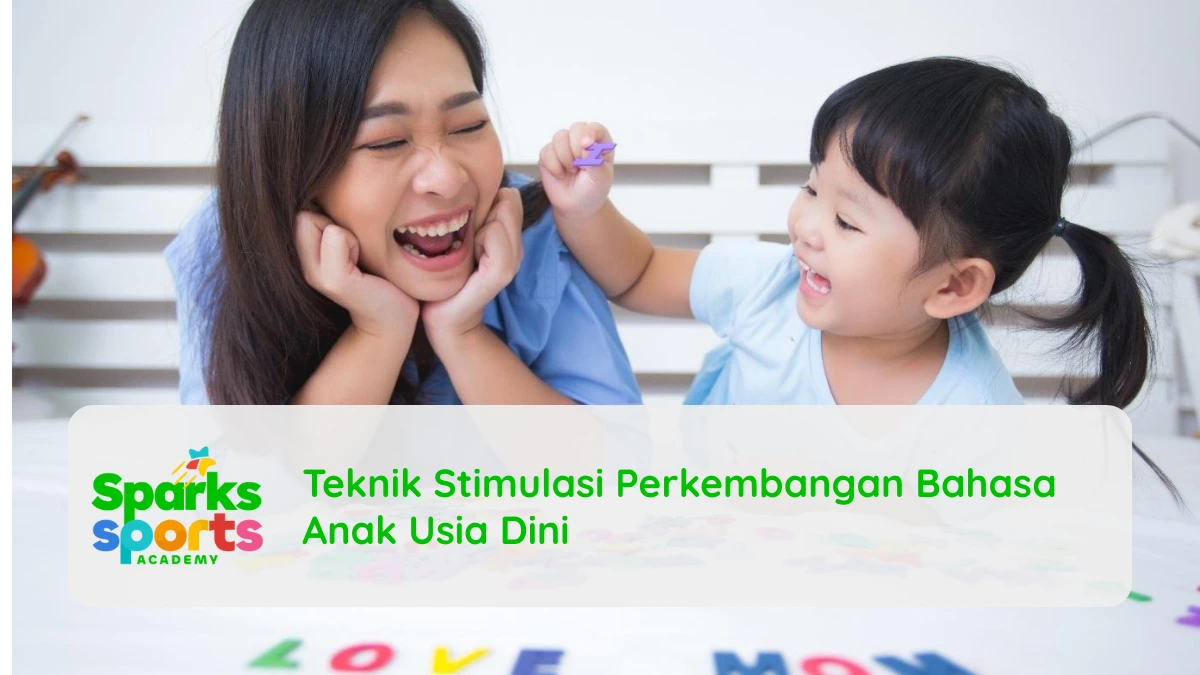 Teknik Stimulasi Perkembangan Bahasa Anak Usia Dini