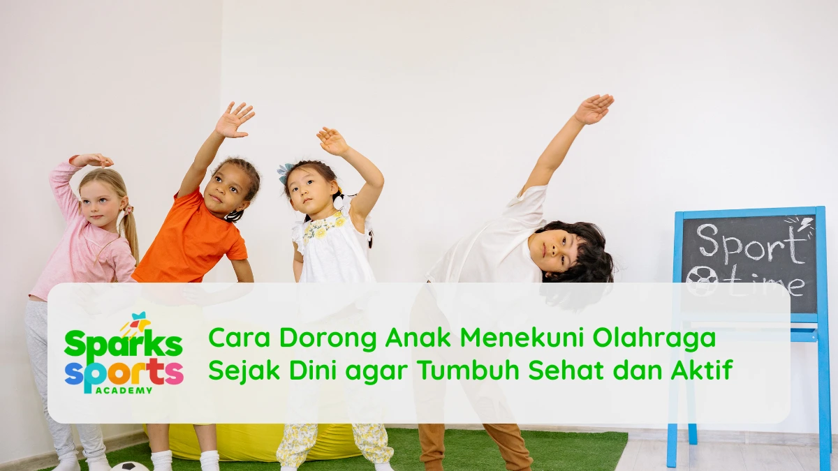 Cara Dorong Anak Menekuni Olahraga Sejak Dini agar Tumbuh Sehat dan Aktif