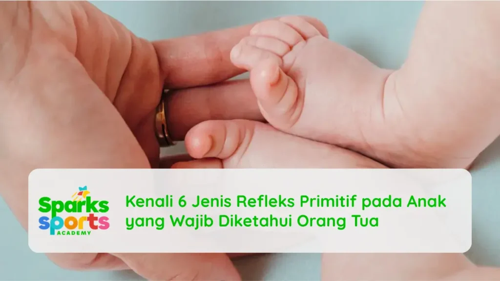 Kenali 6 Jenis Refleks Primitif pada Anak yang Wajib Diketahui Orang Tua