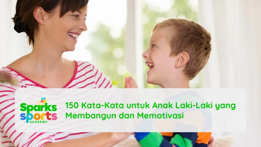 150 Kata-Kata untuk Anak Laki-Laki yang Membangun dan Memotivasi