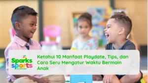 Ketahui 10 Manfaat Playdate, Tips, dan Cara Seru Mengatur Waktu Bermain Anak