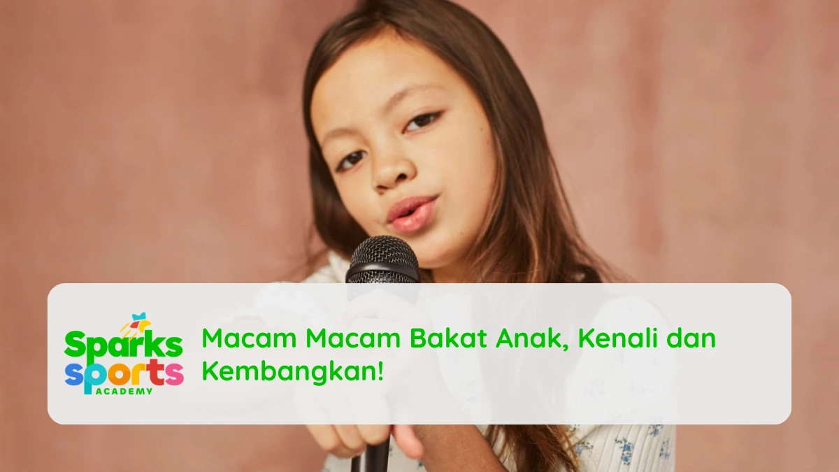 Macam Macam Bakat Anak​, Kenali dan Kembangkan!