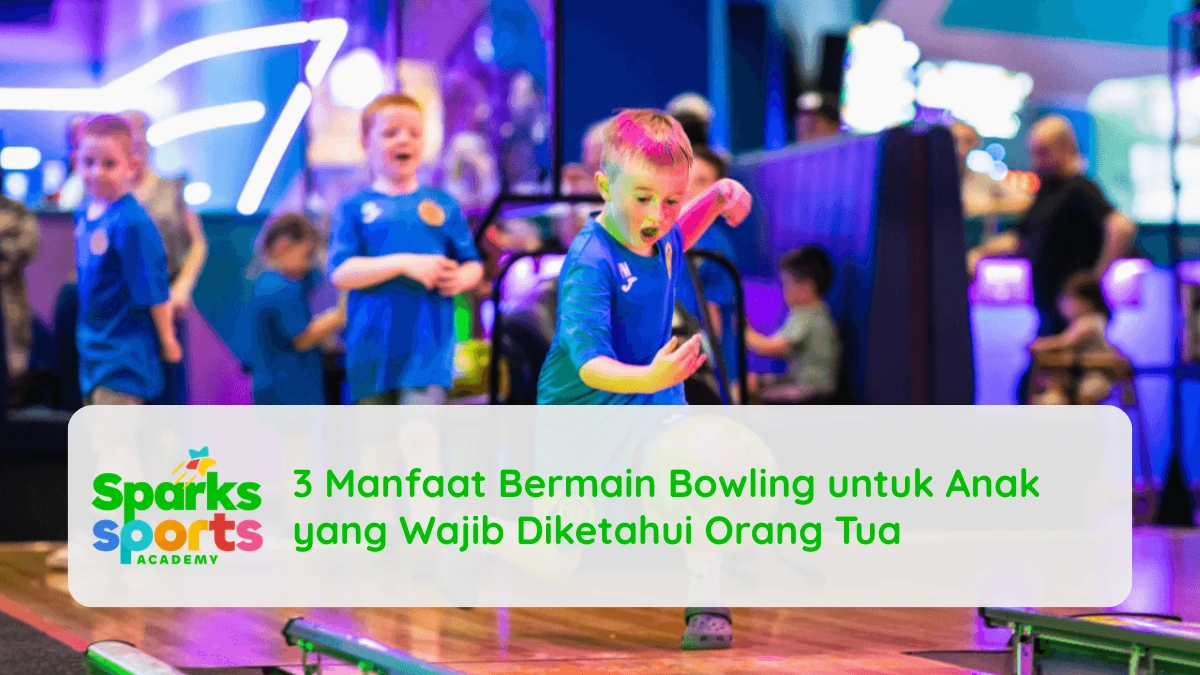 3 Manfaat Bermain Bowling untuk Anak yang Wajib Diketahui Orang Tua