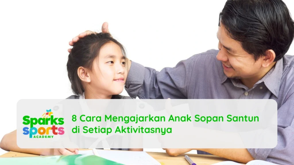 8 Cara Mengajarkan Anak Sopan Santun di Setiap Aktivitasnya