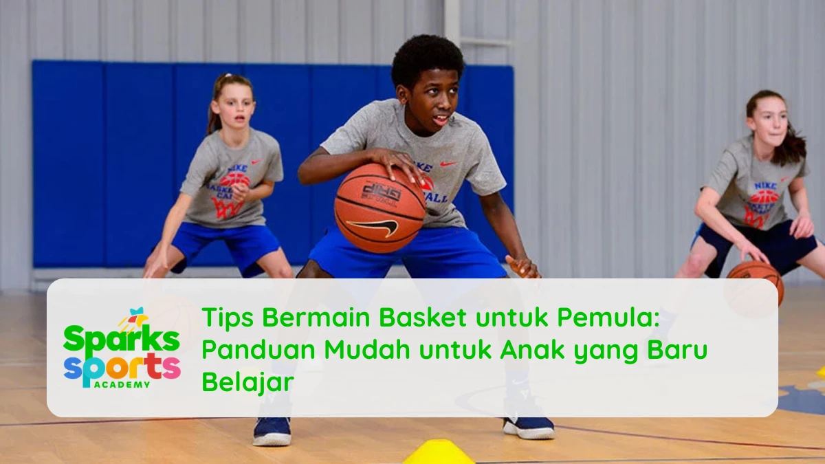 Tips Bermain Basket untuk Pemula: Panduan Mudah untuk Anak yang Baru Belajar