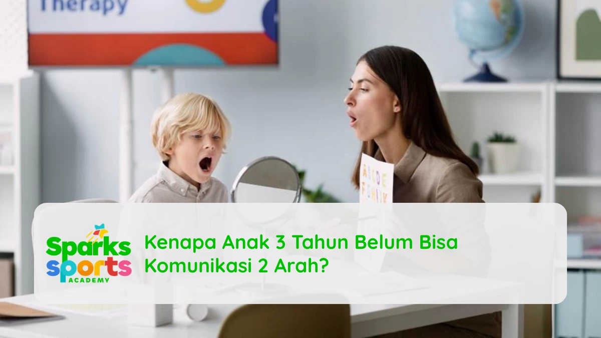 Kenapa Anak 3 Tahun Belum Bisa Komunikasi 2 Arah?