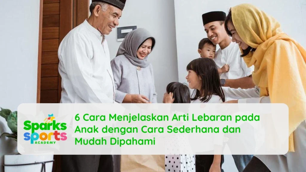 6 Cara Menjelaskan Arti Lebaran pada Anak dengan Cara Sederhana dan Mudah Dipahami