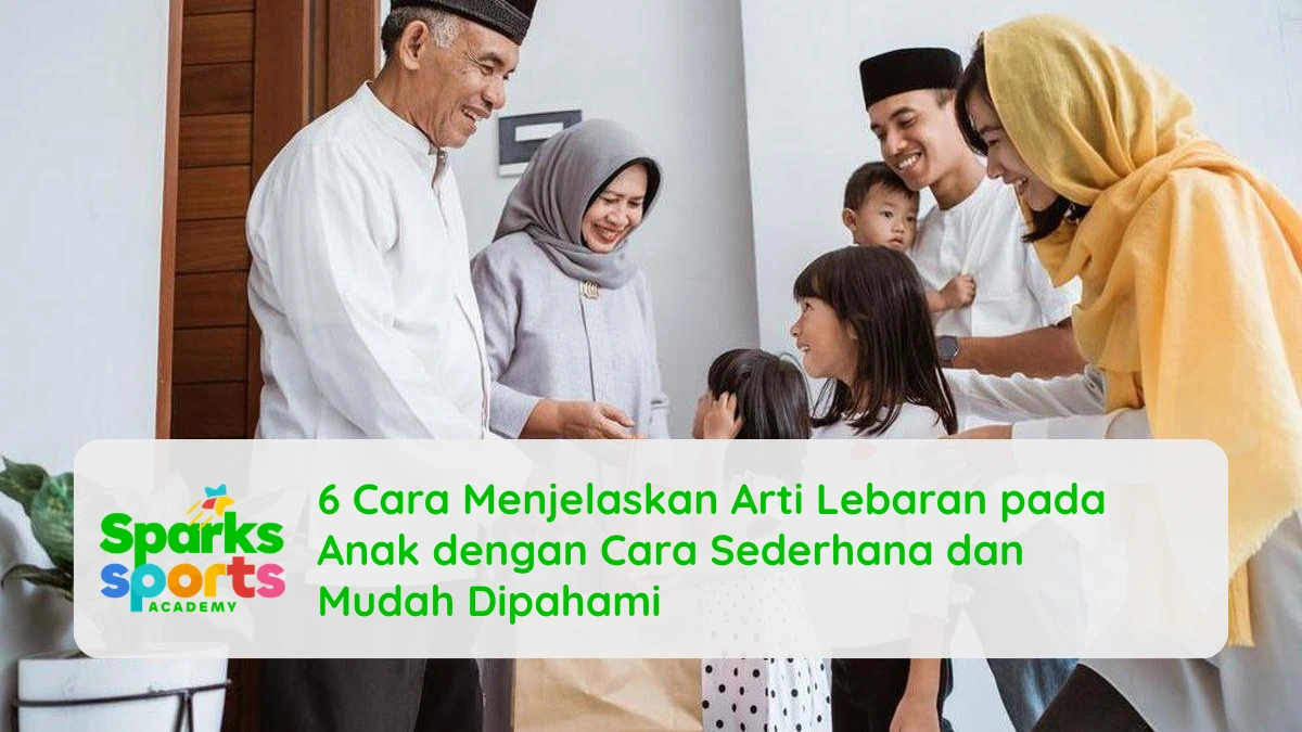 6 Cara Menjelaskan Arti Lebaran pada Anak dengan Cara Sederhana dan Mudah Dipahami