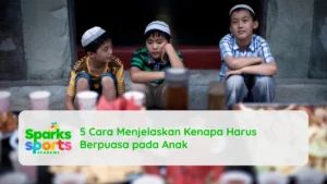 5 Cara Menjelaskan Kenapa Harus Berpuasa pada Anak