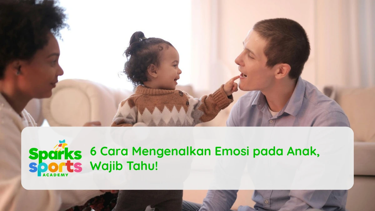 6 Cara Mengenalkan Emosi pada Anak, Wajib Tahu!