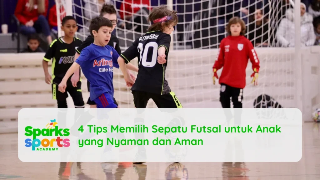 4 Tips Memilih Sepatu Futsal untuk Anak yang Nyaman dan Aman