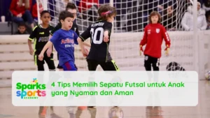 4 Tips Memilih Sepatu Futsal untuk Anak yang Nyaman dan Aman
