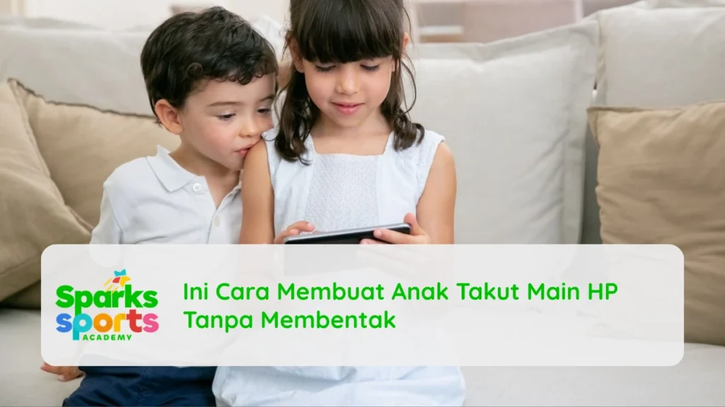 Ini Cara Membuat Anak Takut Main HP Tanpa Membentak