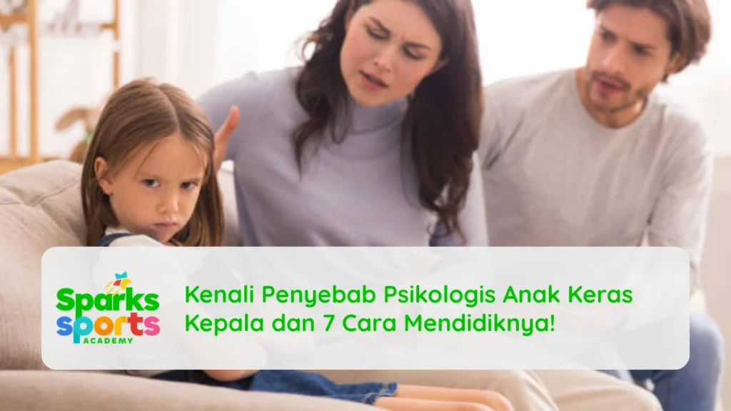 Kenali Penyebab Psikologis Anak Keras Kepala dan 7 Cara Mendidiknya!