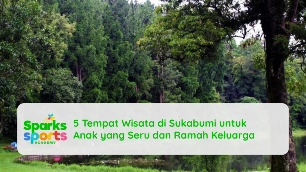 5 Tempat Wisata di Sukabumi untuk Anak yang Seru dan Ramah Keluarga