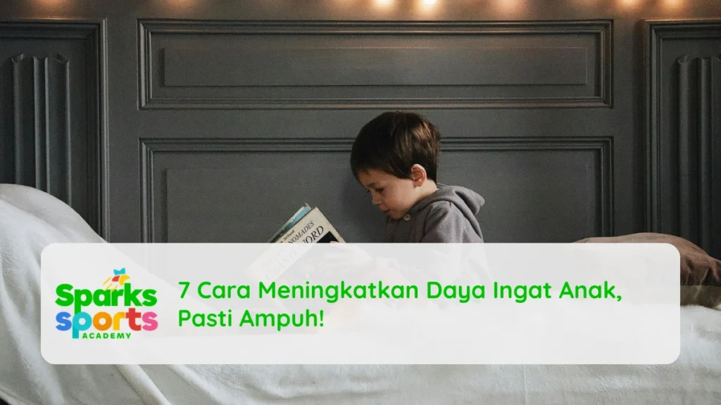 7 Cara Meningkatkan Daya Ingat Anak, Pasti Ampuh!