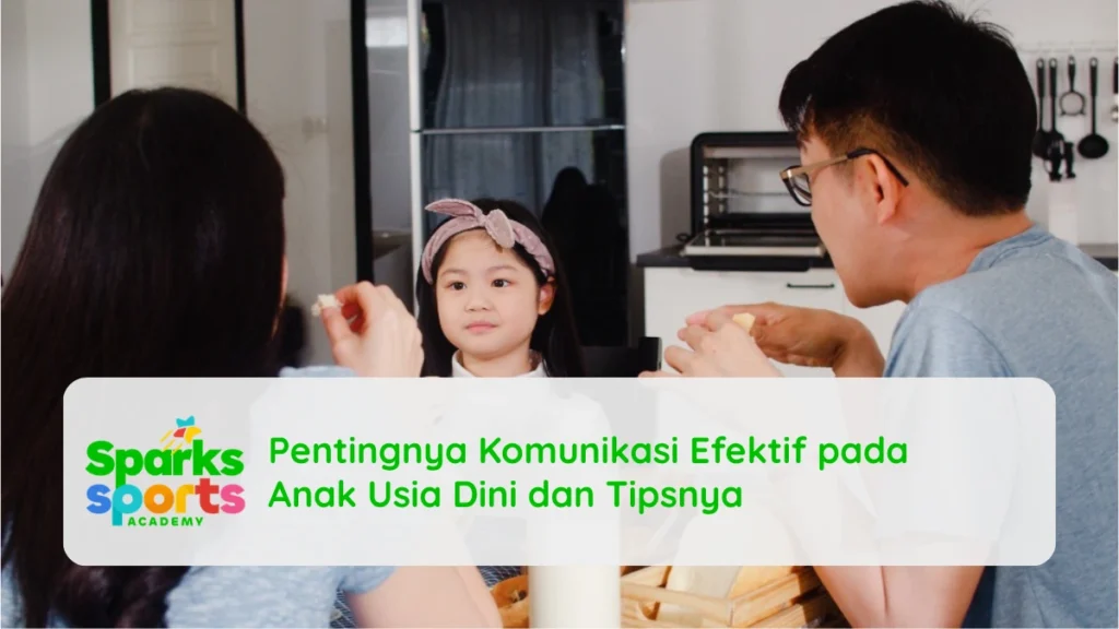 Pentingnya Komunikasi Efektif pada Anak Usia Dini dan Tipsnya