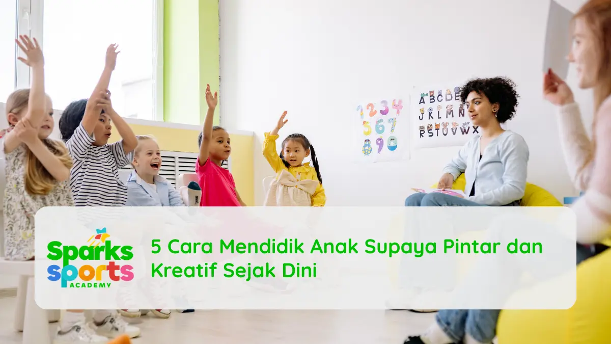 5 Cara Mendidik Anak Supaya Pintar dan Kreatif Sejak Dini