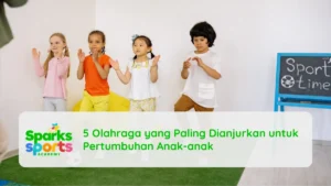 5 Olahraga yang Paling Dianjurkan untuk Pertumbuhan Anak-anak