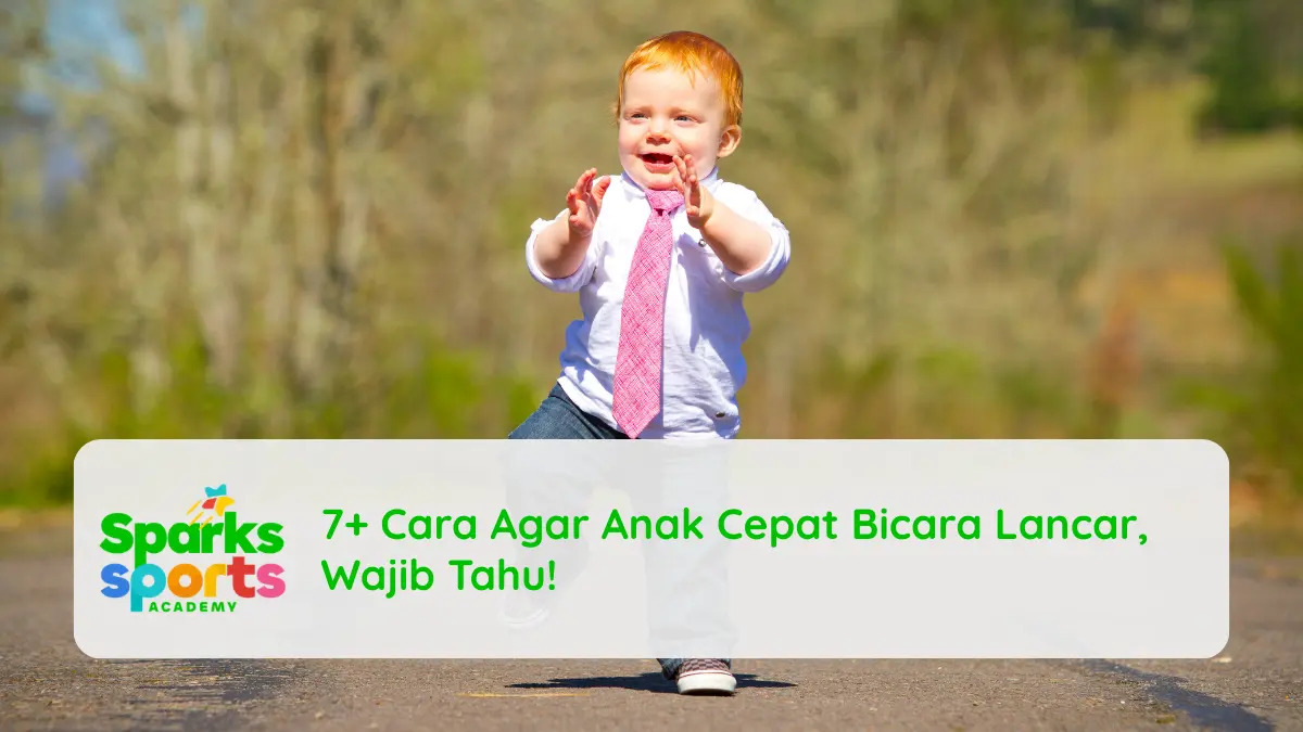 7+ Cara Agar Anak Cepat Bicara Lancar, Wajib Tahu!