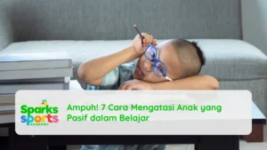 Ampuh! 7 Cara Mengatasi Anak yang Pasif dalam Belajar