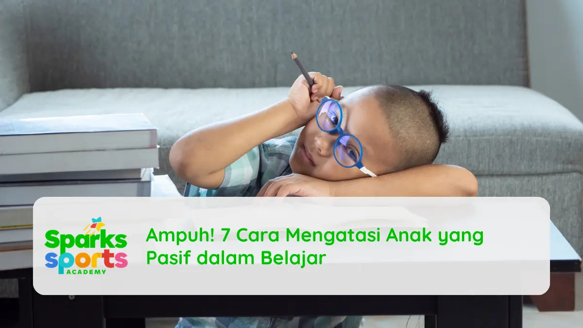 Ampuh! 7 Cara Mengatasi Anak yang Pasif dalam Belajar