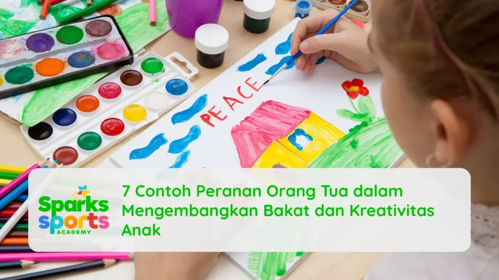 7 Contoh Peranan Orang Tua dalam Mengembangkan Bakat dan Kreativitas Anak​
