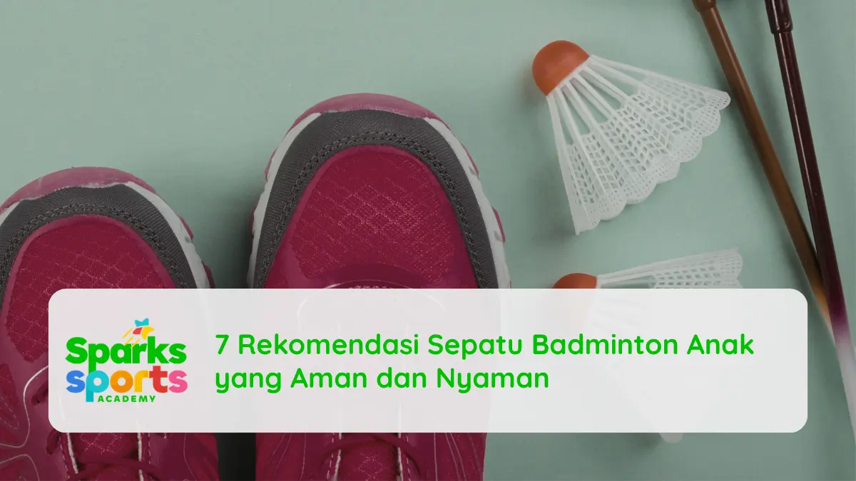 7 Rekomendasi Sepatu Badminton Anak yang Aman dan Nyaman
