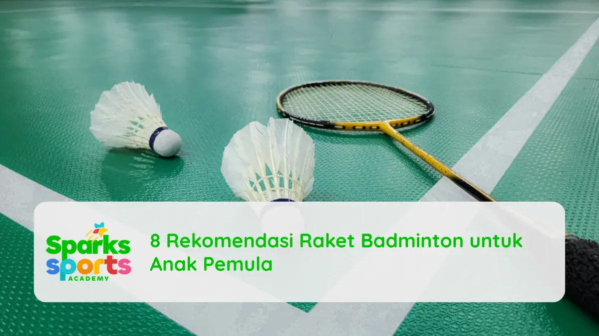 8 Rekomendasi Raket Badminton untuk Anak Pemula