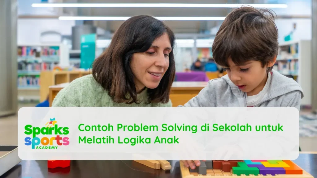 Contoh Problem Solving di Sekolah untuk Melatih Logika Anak