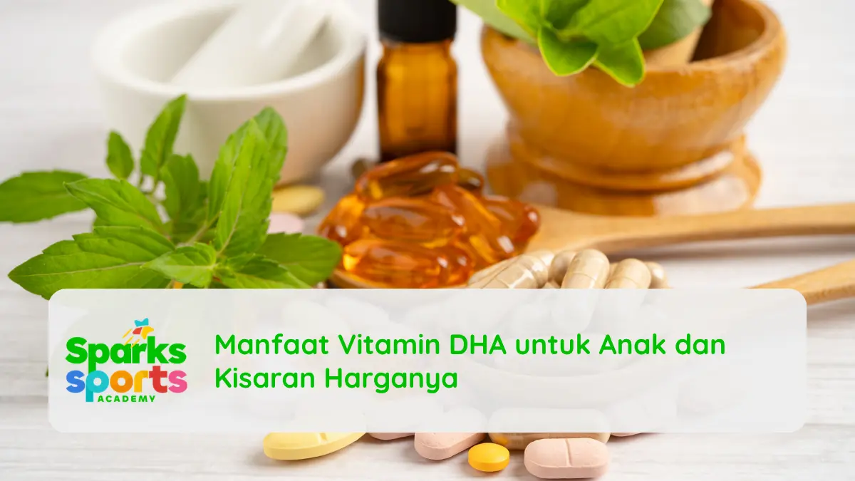 Manfaat Vitamin DHA untuk Anak dan Kisaran Harganya