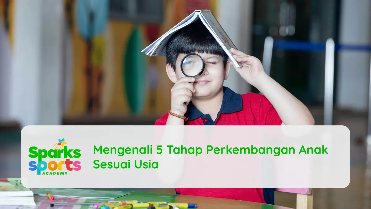 Mengenali 5 Tahap Perkembangan Anak Sesuai Usia