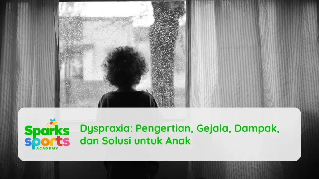 Pengertian Dyspraxia, Gejala, Dampak, dan Solusi untuk Anak