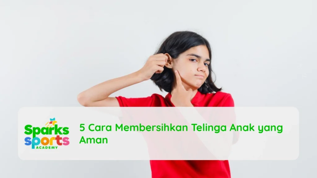 5 Cara Membersihkan Telinga Anak yang Aman