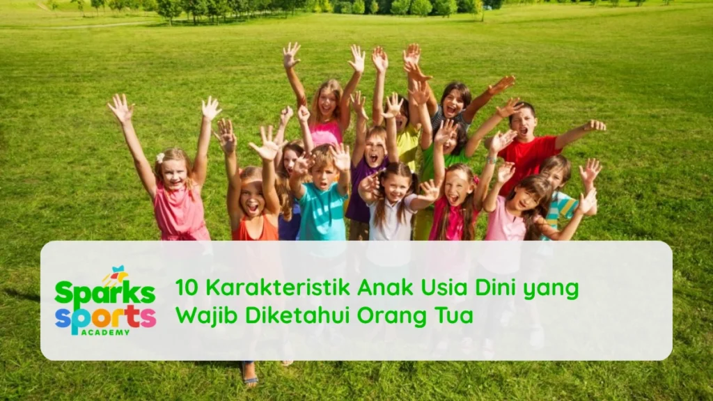 10 Karakteristik Anak Usia Dini yang Wajib Diketahui Orang Tua