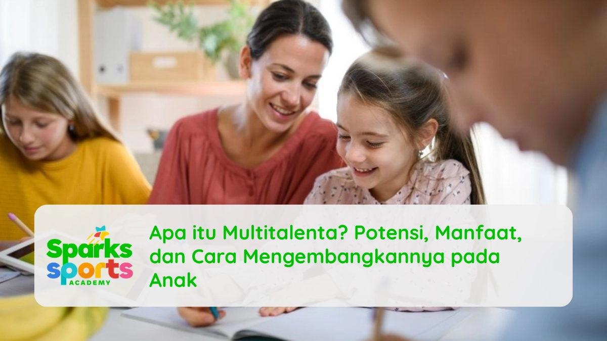 Apa itu Multitalenta? Potensi, Manfaat, dan Cara Mengembangkannya pada Anak