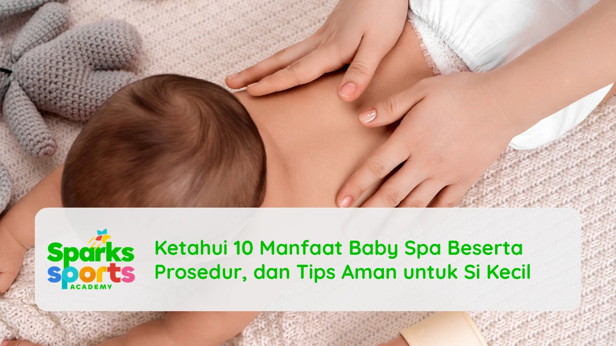 Ketahui 10 Manfaat Baby Spa Beserta Prosedur, dan Tips Aman untuk Si Kecil