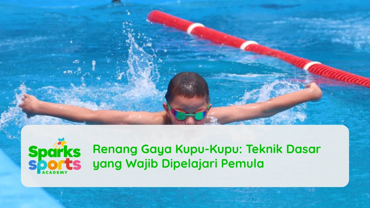 Renang Gaya Kupu-Kupu: Teknik Dasar yang Wajib Dipelajari Pemula