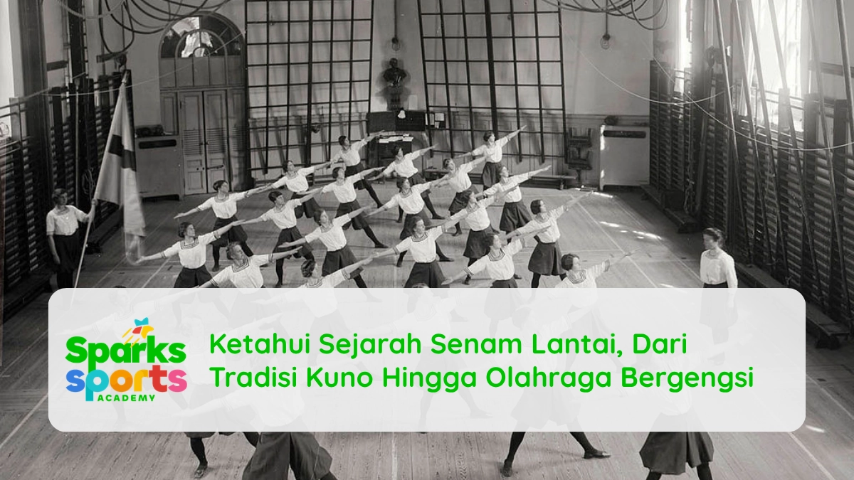 Ketahui Sejarah Senam Lantai, Dari Tradisi Kuno Hingga Olahraga Bergengsi