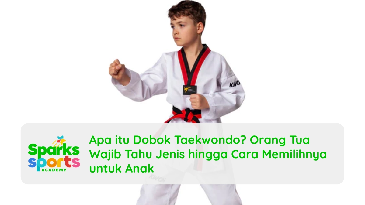 Apa itu Dobok Taekwondo? Orang Tua Wajib Tahu Jenis hingga Cara Memilihnya untuk Anak