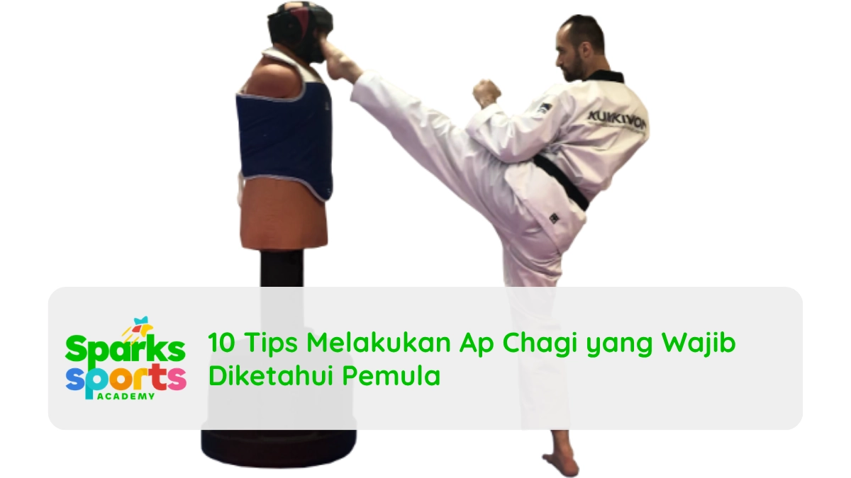10 Tips Melakukan Ap Chagi yang Wajib Diketahui Pemula