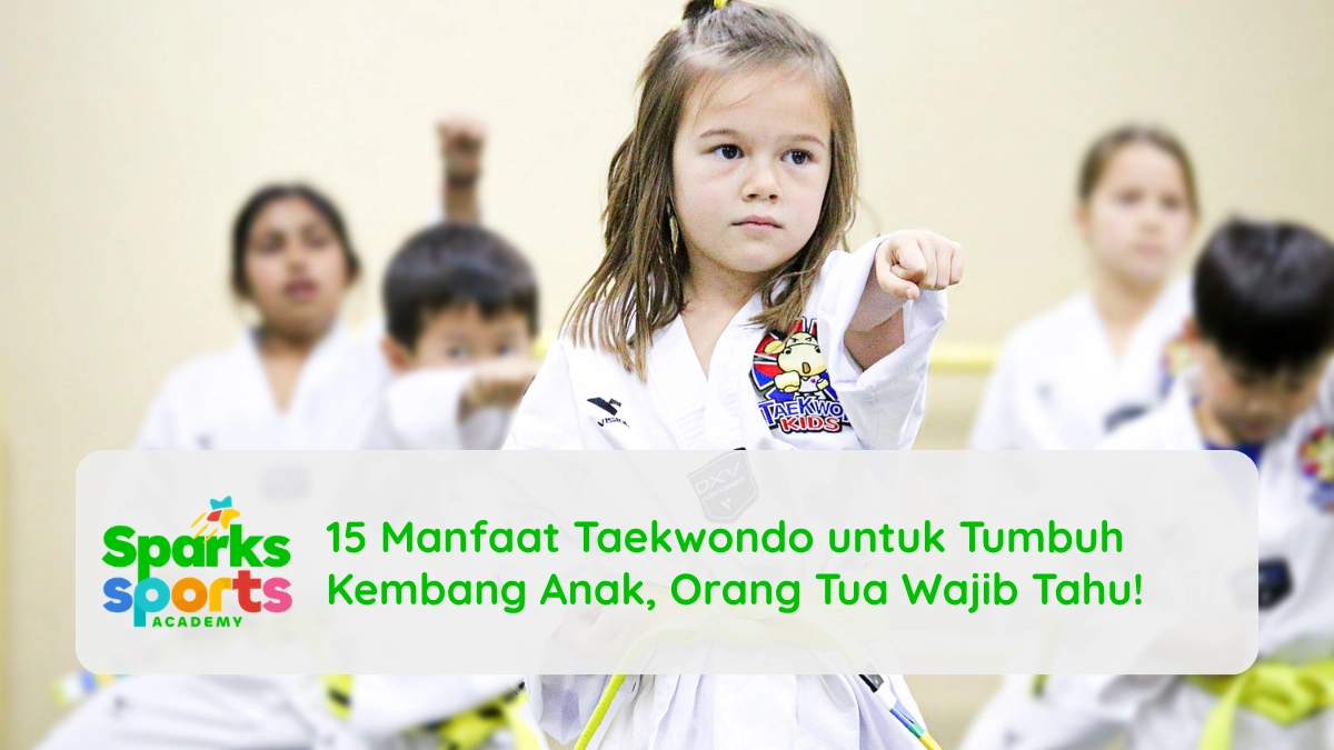 15 Manfaat Taekwondo untuk Tumbuh Kembang Anak, Orang Tua Wajib Tahu!