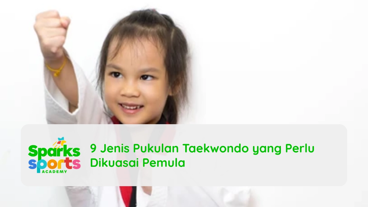 9 Jenis Pukulan Taekwondo yang Perlu Dikuasai Pemula