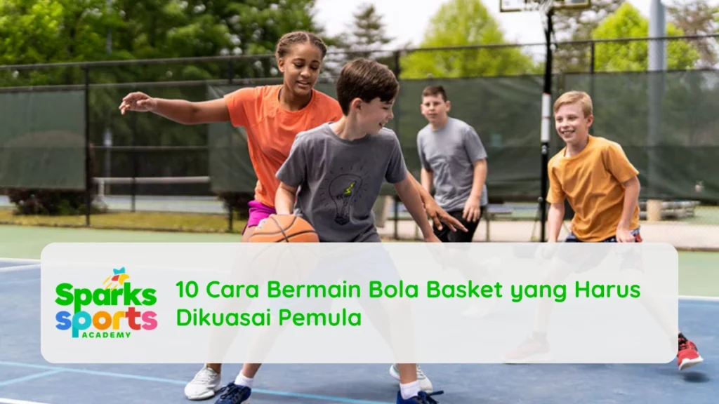 10 Cara Bermain Bola Basket yang Harus Dikuasai Pemula