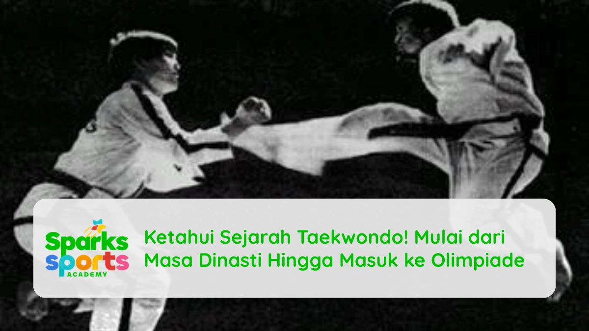 Ketahui Sejarah Taekwondo! Mulai dari Masa Dinasti Hingga Masuk ke Olimpiade