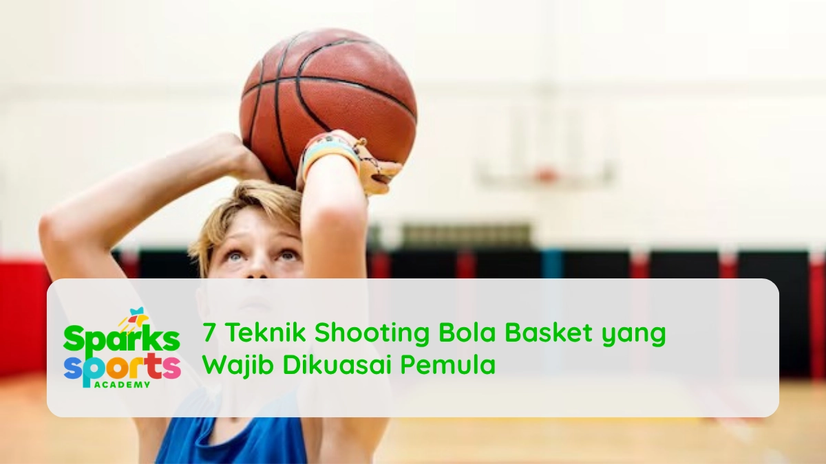 7 Teknik Shooting Bola Basket yang Wajib Dikuasai Pemula